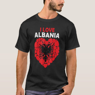 I Love Albania Proud To Be Albanian Flag Albania T-Shirt