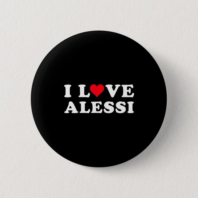 I Love Alessi Matching Girlfriend &amp; Boyfriend  2 Inch Round Button (Front)