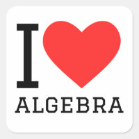 I love algebra