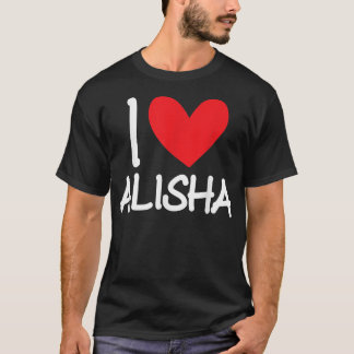 I Love Alisha Name Personalized Girl Woman BFF Fri T-Shirt