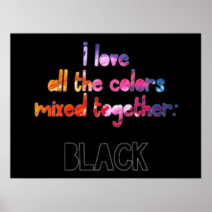 I love all the colors together plain black poster