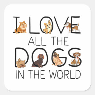 I Love All The Dogs In The World Dog Lovers Gifts Square Sticker