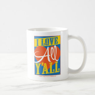 I Love All Y'all Coffee Mug
