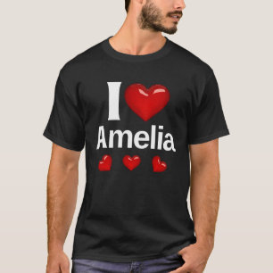 I love Amelia Gift for Friends Fashion Design Styl T-Shirt