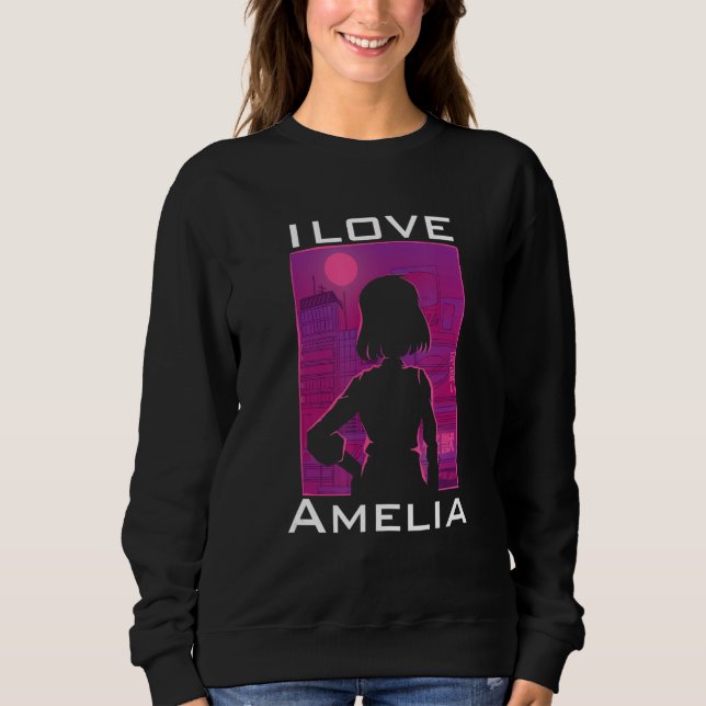 I love Amelia Sweatshirt (Front)
