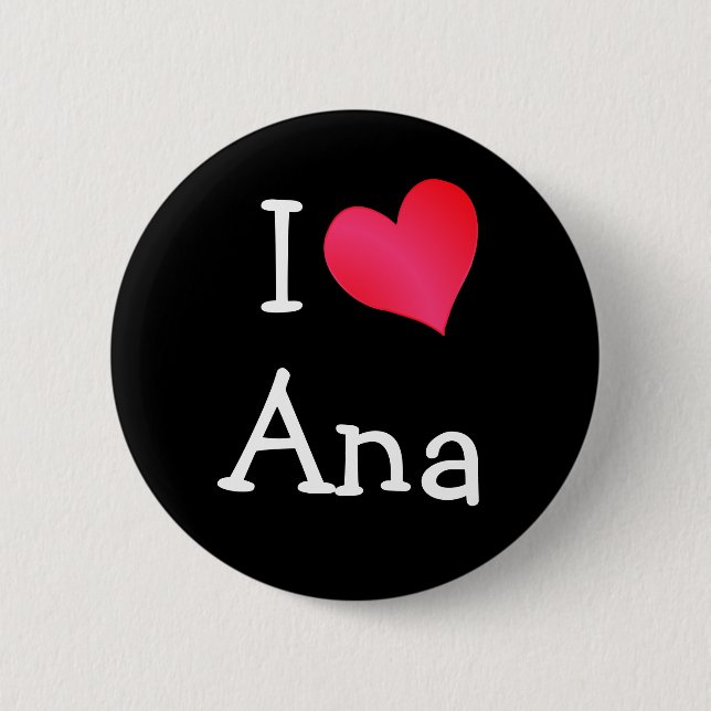 I Love Ana 2 Inch Round Button (Front)