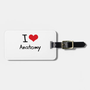 I love Anatomy Luggage Tag