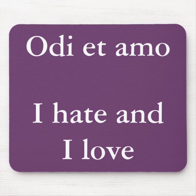 I love and I hate - Catullus quote Mouse Pad (Front)