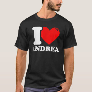 I Love Andrea T-Shirt