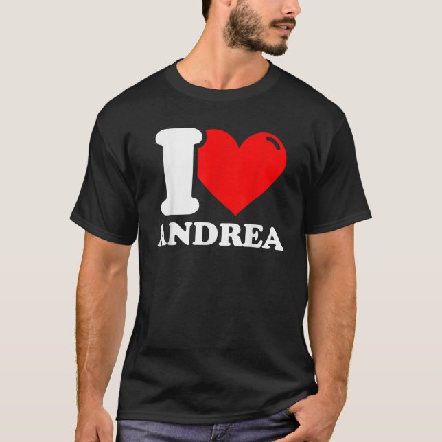 I Love Andrea  T-Shirt (Front)