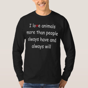 I Love Animals More Than People I Heart Dog Cat An T-Shirt