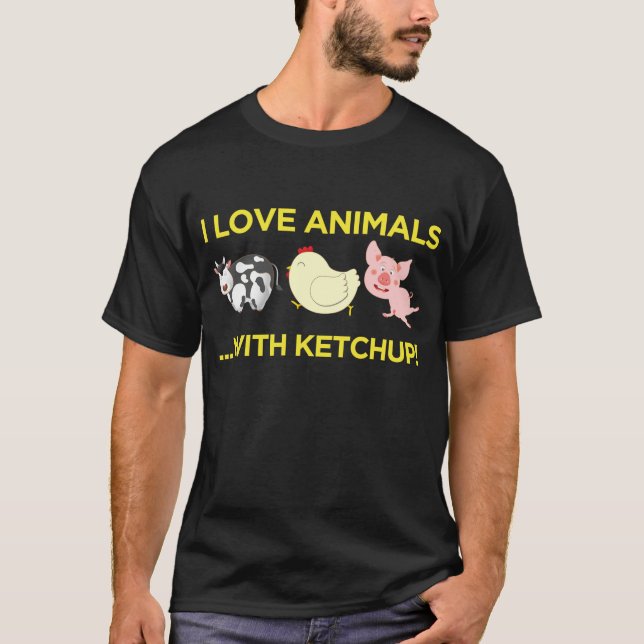 I Love Animals! With Ketchup T-Shirt (Front)