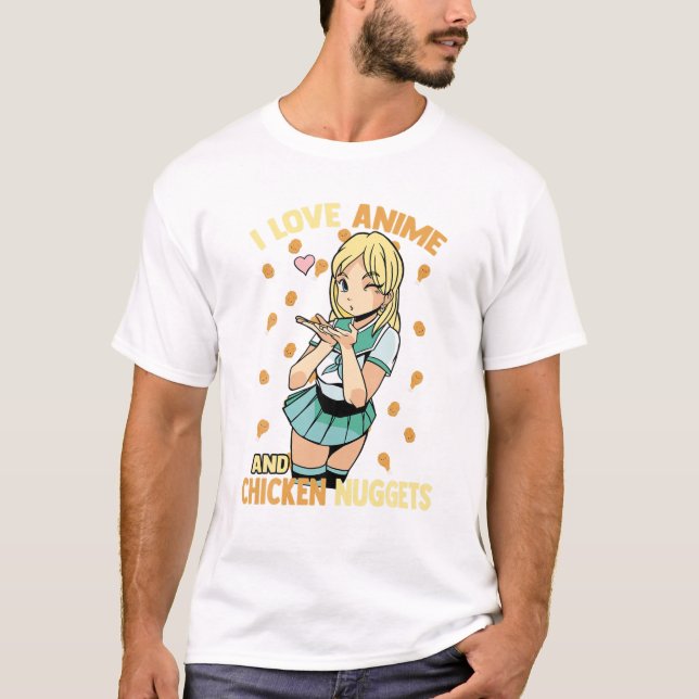 I Love Anime And Chicken Nuggets - Cute Kawaii - O T-Shirt (Front)
