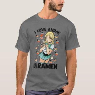 I Love Anime And Ramen - Cute Kawaii - Manga Otaku T-Shirt