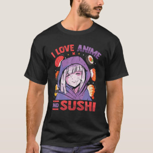 I Love Anime And Sushi - Kawaii Blushing Otaku Gir T-Shirt