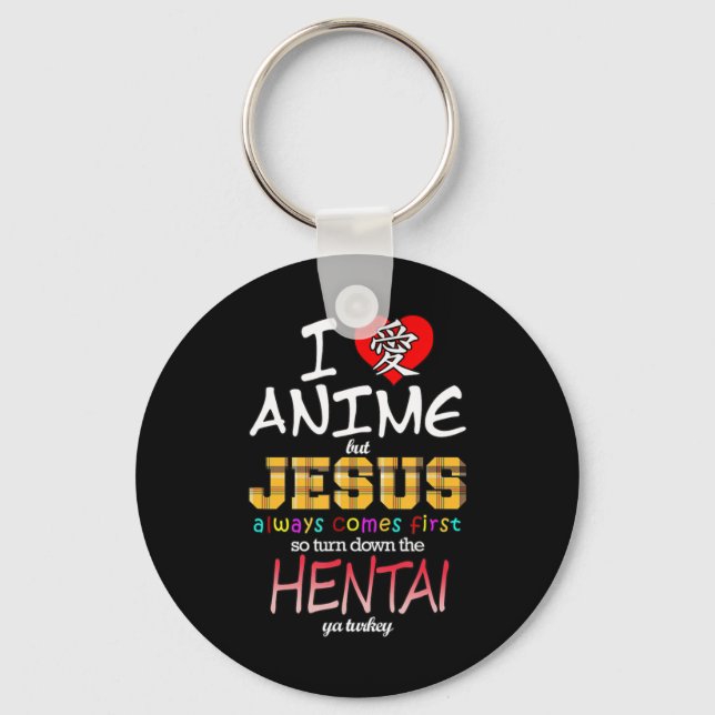 I Love Anime But Jesus Always Comes First T-Shirti Keychain (Front)