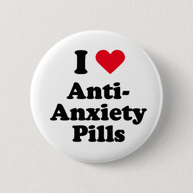 I love anti-anxiety pills 2 inch round button (Front)