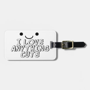 I Love Anything Cute Luggage Tag