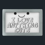 I Love Anything Cute Rectangular Belt Buckle<br><div class="desc">A Kawaii style face,  eyes and mouth. 
Black and white text and drawing.</div>