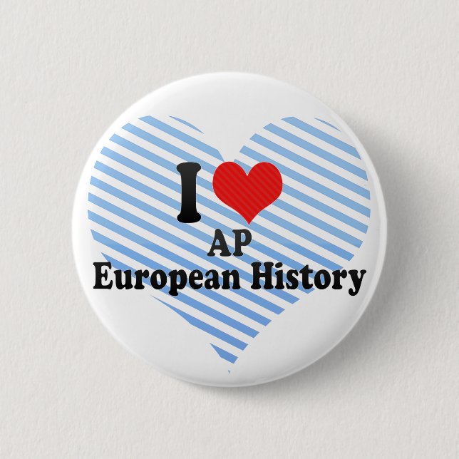 I Love AP European History 2 Inch Round Button (Front)