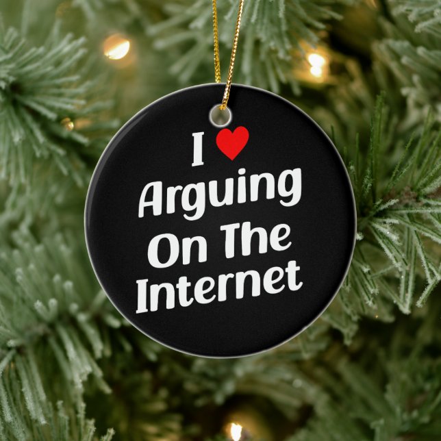 I Love Arguing On The Internet Funny Chronically Ceramic Ornament (Tree)