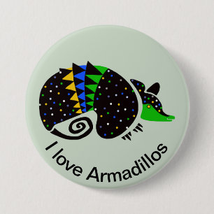 I love ARMADILLOS -Brazil - Nature - wildlife 3 Inch Round Button