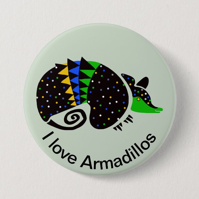 I love ARMADILLOS -Brazil - Nature - wildlife 3 Inch Round Button (Front)