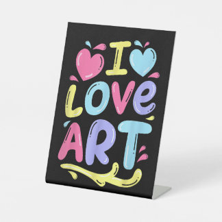I Love Art, Artist Painter Colourful Painting Gift Pedestal Sign