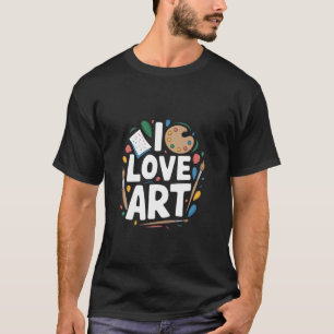 I Love Art Creative Passion Palette Colours Artist T-Shirt
