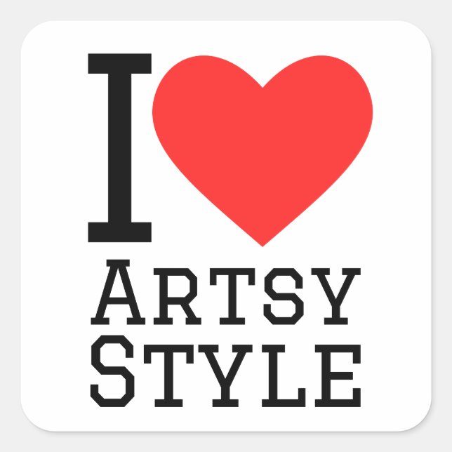 I love artsy style square sticker (Front)