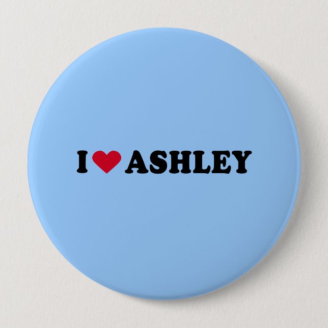 I LOVE ASHLEY 4 INCH ROUND BUTTON (Front)