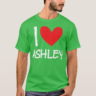 I Love Ashley Name Personalized Girl Woman Bff Fri T-Shirt