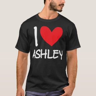 I Love Ashley Name Personalized Girl Woman Bff Fri T-Shirt