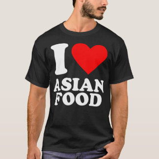 I Love Asian Food T-Shirt