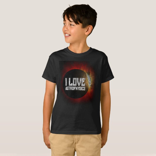 I love Astrophysics Shirt for space universe lover (Front Full)