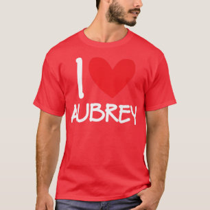 I Love Aubrey Name Personalized Girl Woman Bff Fri T-Shirt