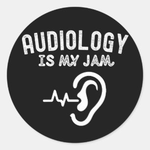 I Love Audiology, Audiology Is My Jam Classic Round Sticker