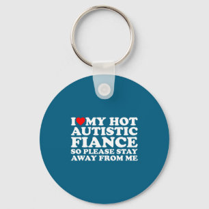 I Love Autistic Fiance Autism Awareness Support Keychain