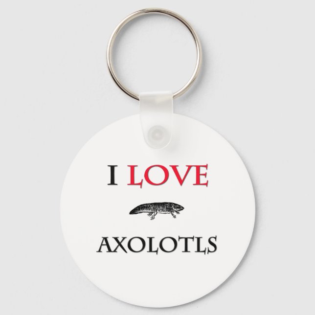 I Love Axolotls Keychain (Front)
