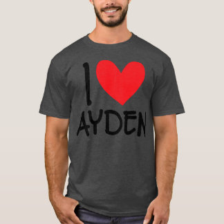 I Love Ayden Name Personalized Men Guy BFF Friend T-Shirt