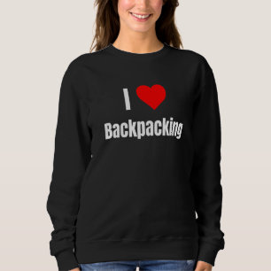 I Love Backpacking Heart Men Women Apparel Clothes Sweatshirt