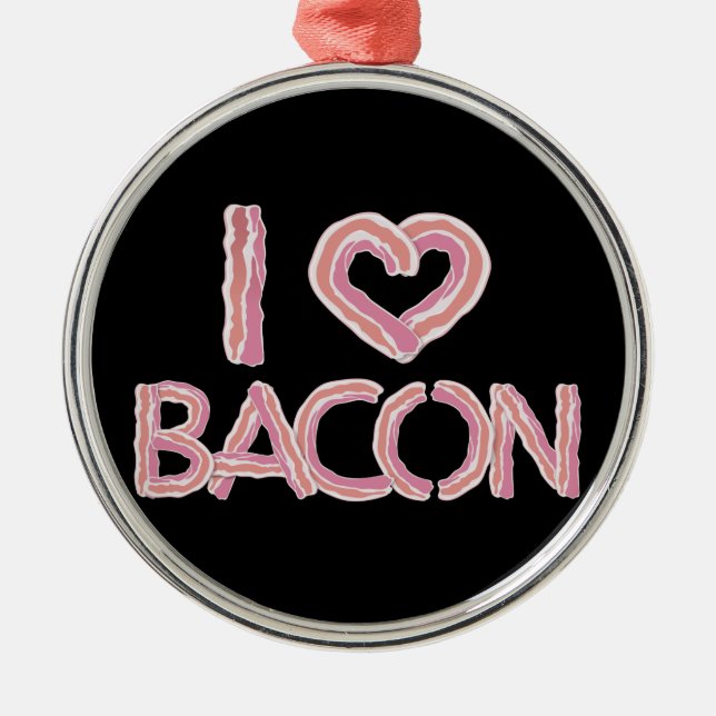 I Love Bacon Metal Ornament (Front)