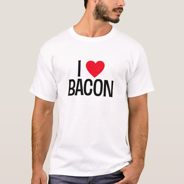 I Love Bacon. Tee Shirt (Front)