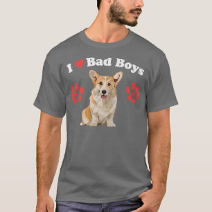 I Love Bad Boys Funny Male Corgi Puppy Dog Mom Jok T-Shirt