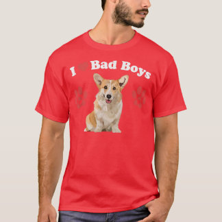I Love Bad Boys Funny Male Corgi Puppy Dog Mom Jok T-Shirt