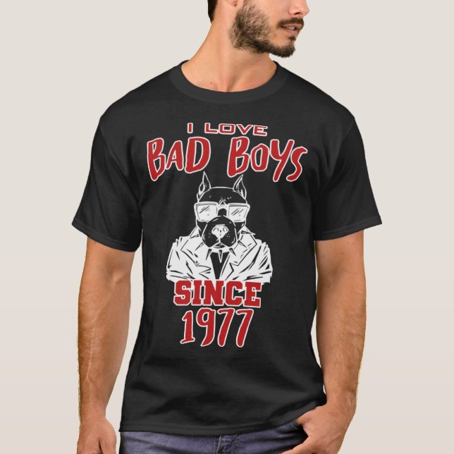 I love bad boys since 1977 T-Shirt (Front)