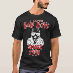 I love bad boys since 1991 T-Shirt