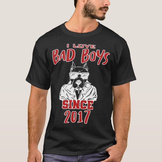 I love bad boys since 2017 T-Shirt (Front)
