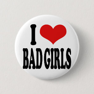 I Love Bad Girls 2 Inch Round Button