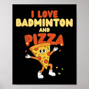 I Love Badminton And Pizza Racket Shuttle Sports Poster